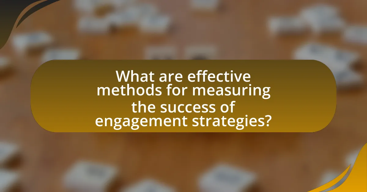 What are effective methods for measuring the success of engagement strategies?
