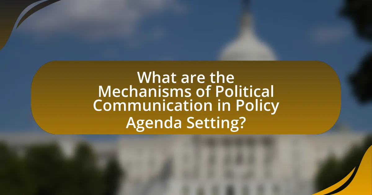 What are the Mechanisms of Political Communication in Policy Agenda Setting?